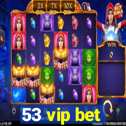 53 vip bet